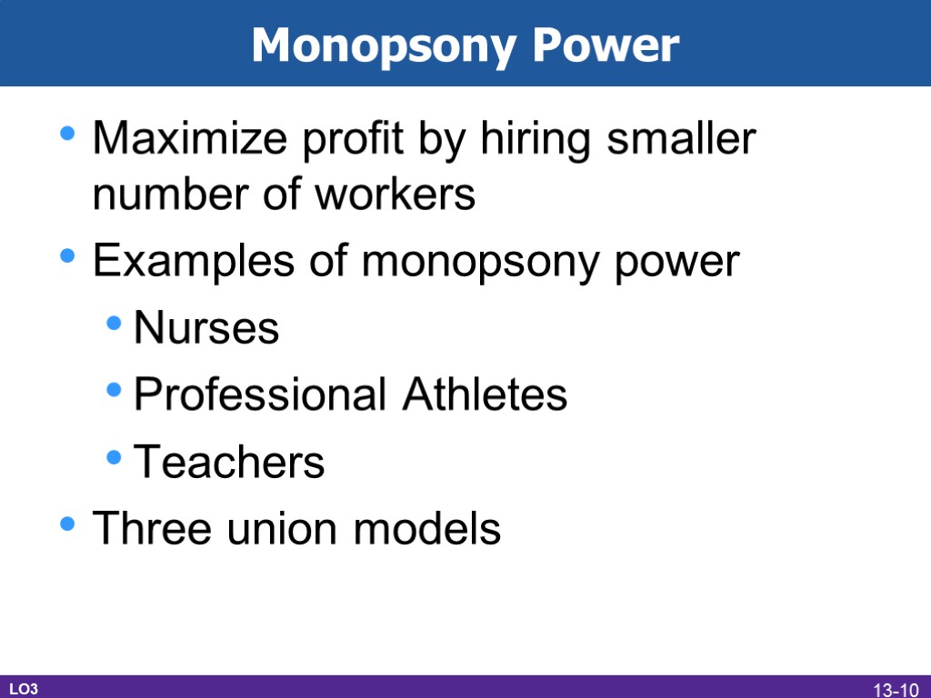 Monopsony Power Maximize profit by hiring smaller number of workers Examples of monopsony power